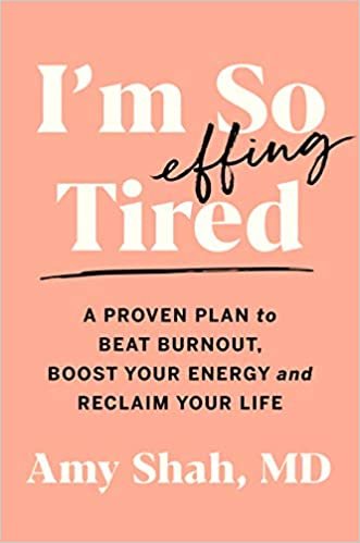 ダウンロード  I'm So Effing Tired: A Proven Plan to Beat Burnout, Boost Your Energy and Reclaim Your Life 本