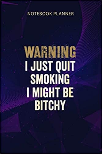 indir Notebook Planner Womens Warning I Just Quit Smoking I Might Be Bitchy Funny: Management, Journal, To Do List, Daily Journal, Journal, 6x9 inch, 114 Pages, Work List