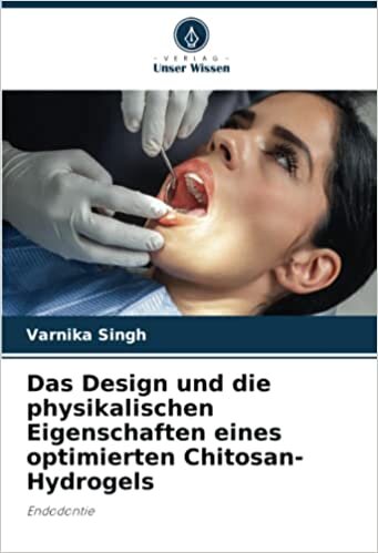 تحميل Das Design und die physikalischen Eigenschaften eines optimierten Chitosan-Hydrogels: Endodontie (German Edition)
