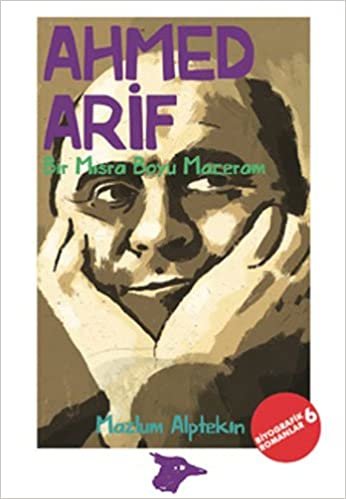 indir Ahmed Arif - Bir Mısra Boyu Maceram: Biyografik Romanlar 6