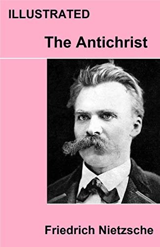 ダウンロード  The Antichrist Friedrich Wilhelm Nietzsche Illustrated (English Edition) 本