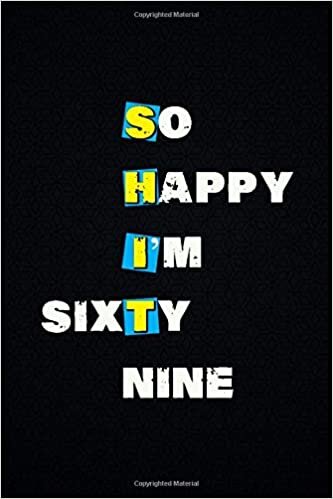 So Happy I'm sixty-nine: wide Lined journal / ruled Notebook (travel size 6x9) is a funny gag gifts for 69 year old men and women birthday, Celebrate their 69th Birthday in a Hilarious way indir