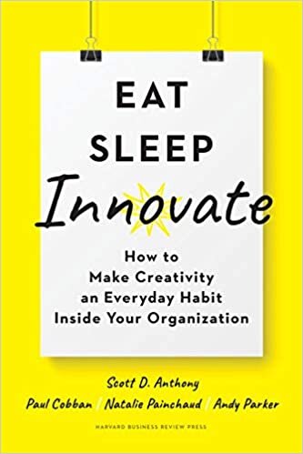 ダウンロード  Eat, Sleep, Innovate: How to Make Creativity an Everyday Habit Inside Your Organization 本
