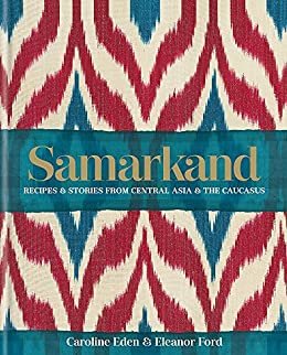 ダウンロード  Samarkand: Recipes and Stories From Central Asia and the Caucasus (English Edition) 本