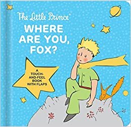 تحميل The Little Prince Where Are You, Fox?: A Touch-And-Feel Board Book with Flaps