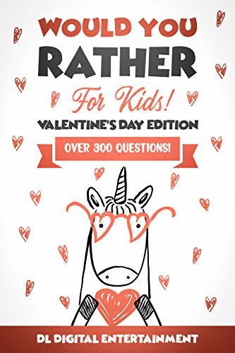 ダウンロード  Would You Rather for Kids - Valentine's Day Edition: A 300 Hilariously Fun and Challenging Question Game for Girls and Boys Ages 6, 7, 8, 9, 10, 11 (English Edition) 本