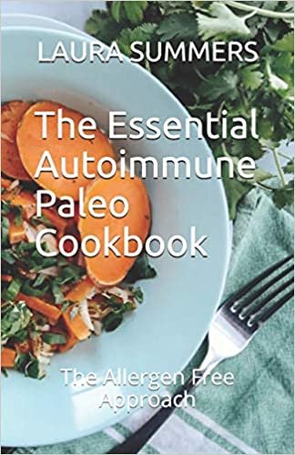 ダウンロード  The Essential Autoimmune Paleo Cookbook: The Allergen Free Approach 本