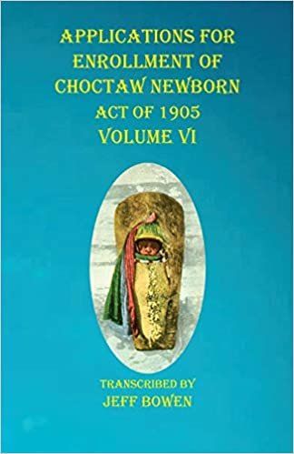 indir Applications For Enrollment of Choctaw Newborn Act of 1905 Volume VI