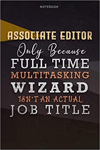 indir Lined Notebook Journal Associate Editor Only Because Full Time Multitasking Wizard Isn&#39;t An Actual Job Title Working Cover: A Blank, Personalized, ... Pages, Organizer, Paycheck Budget, 6x9 inch