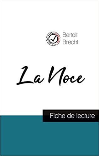 indir La Noce de Bertolt Brecht (fiche de lecture et analyse complète de l&#39;oeuvre) (COMPRENDRE LA LITTÉRATURE)