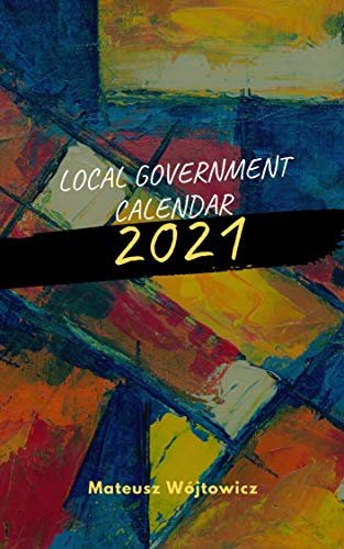 Local Government Calendar 2021 (How to win the election? Book 5) (English Edition)
