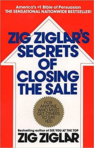 ダウンロード  Zig Ziglar's Secrets of Closing the Sale: For Anyone Who Must Get Others to Say Yes! 本