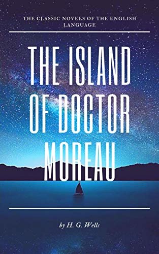 ダウンロード  The Island of Doctor Moreau: Original Classics and Annotated (English Edition) 本