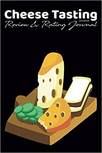 ダウンロード  Cheese Tasting Log Book Review & Rating Journal: Tracking & Recording Notebook/Cheddar Swiss Board,Suggestion Notes & Diaries/Record Milk Texture,Age,Smell,Homemad Recipes,Flavor,Style,Price,Brand,Creamery Name & Origin/Gift & Present for Cheese Lovers 本