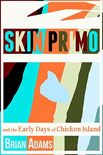 SKIN PRIMO and the Early Days of Chicken Island (English Edition)