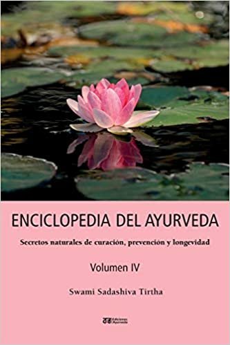 تحميل ENCICLOPEDIA DEL AYURVEDA - Volumen IV: Secretos naturales de curacion, prevencion y longevidad