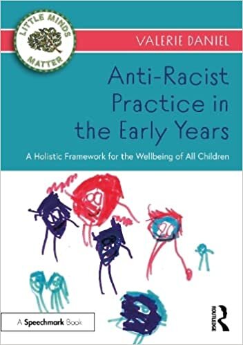 اقرأ Anti-Racist Practice in the Early Years: A Holistic Framework for the Wellbeing of All Children الكتاب الاليكتروني 
