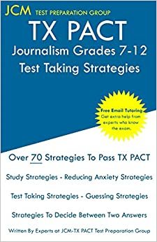 تحميل TX PACT Journalism Grades 7-12 - Test Taking Strategies: TX PACT 756 Exam - Free Online Tutoring - New 2020 Edition - The latest strategies to pass your exam.