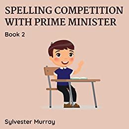 ダウンロード  SPELLING COMPETITION WITH PRIME MINISTER 2: 2 (SPELLING COMPETITION WITH PRIME MINISTER Book 1) (English Edition) 本