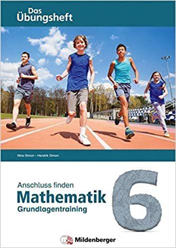 indir Anschluss finden - Mathematik 6: Das Übungsheft - Grundlagentraining zur Förderung und Integration