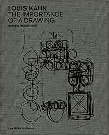 ダウンロード  Louis Kahn: The Importance of a Drawing 本
