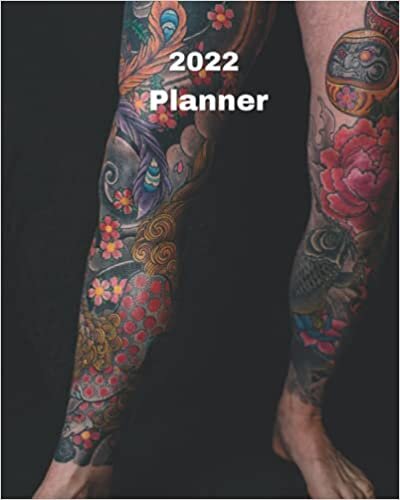 2022 Planner: Tattoos Legs on Man Planner Monthly Calendar with U.S./UK/ Canadian/Christian/Jewish/Muslim Holidays– Calendar in Review/Notes 8 x 10 in. indir