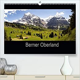 ダウンロード  Berner Oberland (Premium, hochwertiger DIN A2 Wandkalender 2021, Kunstdruck in Hochglanz): Bilder aus dem Berner Oberland / Schweiz (Monatskalender, 14 Seiten ) 本