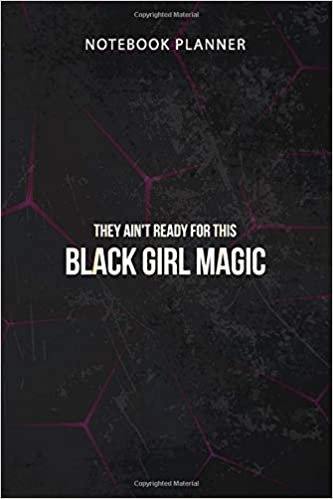 ダウンロード  Notebook Planner They Ain t Ready For This Black Girl Magic: Financial, Personal, Finance, 6x9 inch, Work List, 114 Pages, To Do, To Do 本