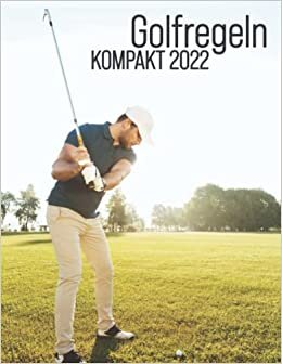 تحميل Golfregeln Kompakt 2022 - Alle aktuellen Regeln - Der praktische Regelführer zur Verwendung (German Edition)