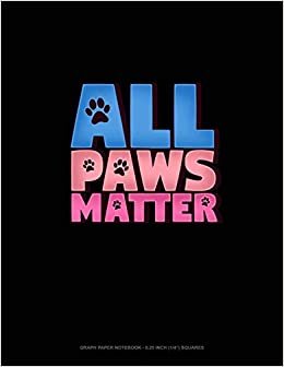 All Paws Matter: Graph Paper Notebook - 0.25 Inch (1/4") Squares اقرأ