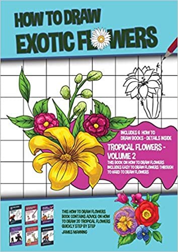 indir How to Draw Exotic Flowers - Volume 2 (This Book on How to Draw Flowers Includes Easy to Draw Flowers Through to Hard to Draw Flowers): This how to ... how to draw 20 flowers quickly step by step