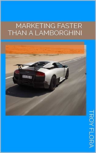 ダウンロード  Marketing Faster Than a Lamborghini (English Edition) 本