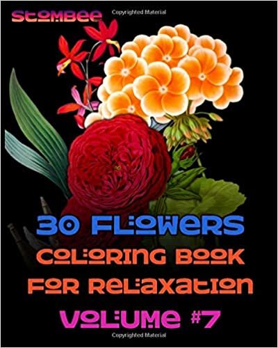 30 Flowers Coloring Book for Relaxation Volume #7: Coloring Book for Relaxation | Botanical Coloring Book for Adults | Realistic Flowers Coloring Book (Realistic Flowers Adult Coloring Book, Band 7) indir