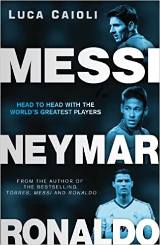 Luca Caioli Messi, Neymar, Ronaldo: Head to Head with the World's Greatest Players تكوين تحميل مجانا Luca Caioli تكوين