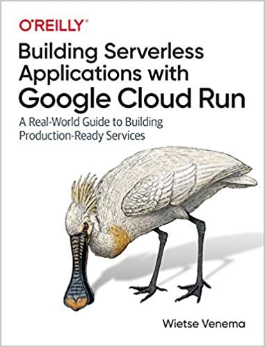Building Serverless Applications With Google Cloud Run: A Real-world Guide to Building Production-ready Services ダウンロード