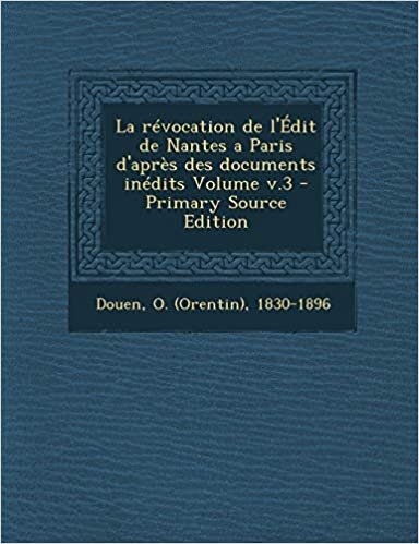 indir La révocation de l&#39;Édit de Nantes a Paris d&#39;après des documents inédits Volume v.3
