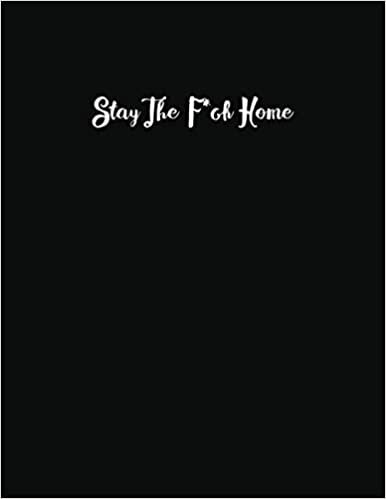 indir Stay The F*ck Home: Lined, Ruled Small Journal Notebook Pretty Diary Logbook 2021 Gift Quarantine Adult Women Book Funny Toilet Go To Sleep Kids Baby ... Bed Wreck On The Shelf Relaxation Ever !