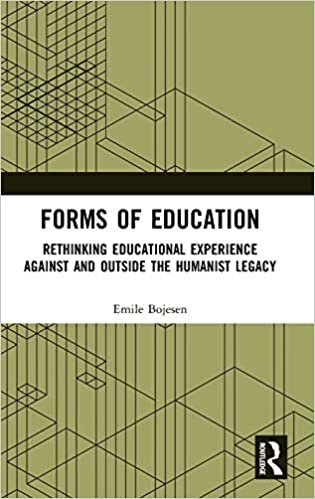 تحميل Forms of Education: Rethinking Educational Experience Against and Outside the Humanist Legacy