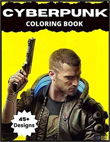 Cyberpunk Coloring Book: 45+ Exclusive Futuristic Designs for Gamer Adults and Kids ( Premium Cyber Punk 2077 Collectors Edition)
