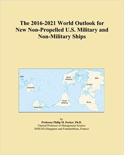The 2016-2021 World Outlook for New Non-Propelled U.S. Military and Non-Military Ships