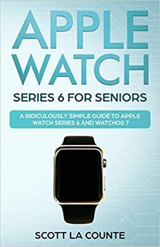 Apple Watch Series 6 For Seniors: A Ridiculously Simple Guide To Apple Watch Series 6 and WatchOS 7 indir