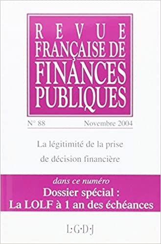 REVUE FRANÇAISE DE FINANCES PUBLIQUES N 88 - 2004: LA LÉGITIMITÉ DE LA PRISE DE DÉCISION FINANCIÈRE (RFFP) indir