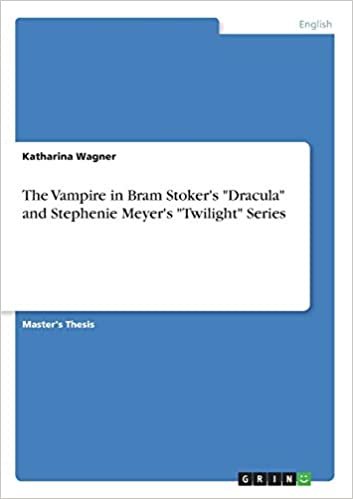 The Vampire in Bram Stoker's "Dracula" and Stephenie Meyer's "Twilight" Series indir