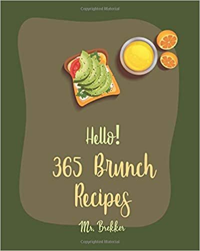 اقرأ Hello! 365 Brunch Recipes: Best Brunch Cookbook Ever For Beginners [Book 1] الكتاب الاليكتروني 