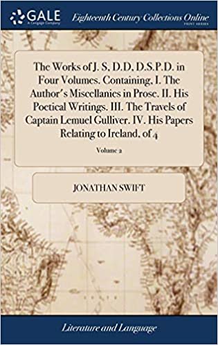 The Works of J. S, D.D, D.S.P.D. in Four Volumes. Containing, I. The Author's Miscellanies in Prose. II. His Poetical Writings. III. The Travels of ... Papers Relating to Ireland, of 4; Volume 2 indir