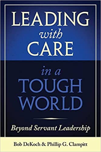 تحميل Leading with Care in a Tough World: Beyond Servant Leadership