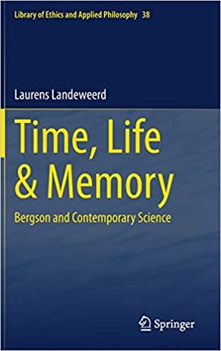 ダウンロード  Time, Life & Memory: Bergson and Contemporary Science (Library of Ethics and Applied Philosophy, 38) 本