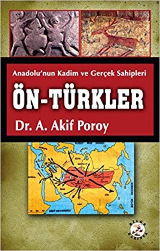 Ön Türkler: Anadolu'nun Kadim ve Gerçek Sahipleri