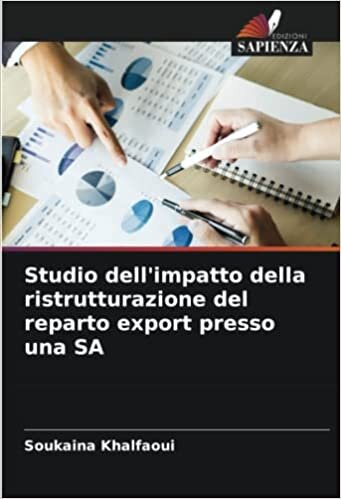 تحميل Studio dell&#39;impatto della ristrutturazione del reparto export presso una SA (Italian Edition)