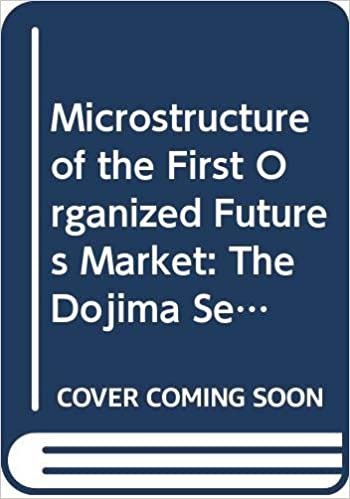 Microstructure of the First Organized Futures Market: The Dojima Security Exchange from 1730 to 1869 (Advances in Japanese Business and Economics, 3)